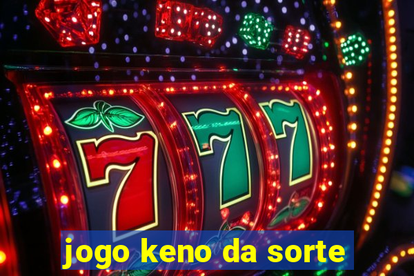 jogo keno da sorte